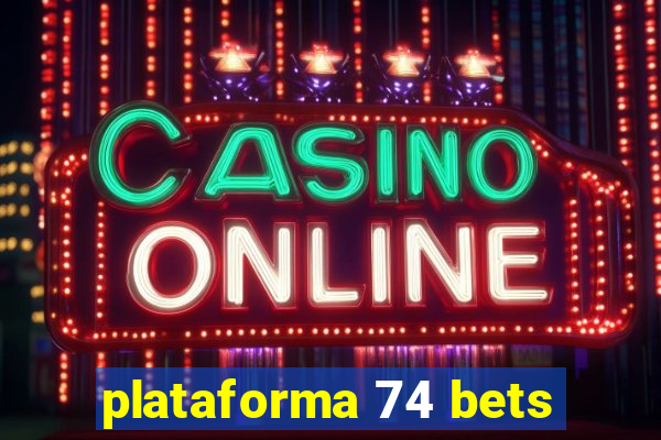 plataforma 74 bets